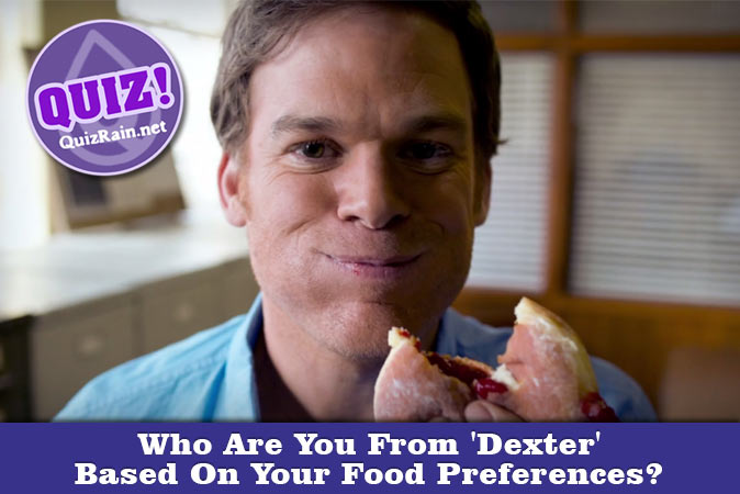 Bem-vindo ao questionário: Quem você é em Dexter com base em suas preferências alimentares?