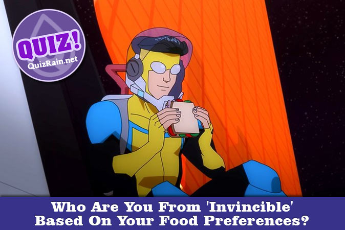Welcome to Quiz: Who Are You From 'Invincible' Based On Your Food Preferences