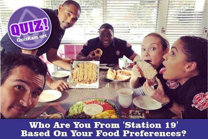 Welcome to Quiz: Who Are You From 'Station 19' Based On Your Food Preferences
