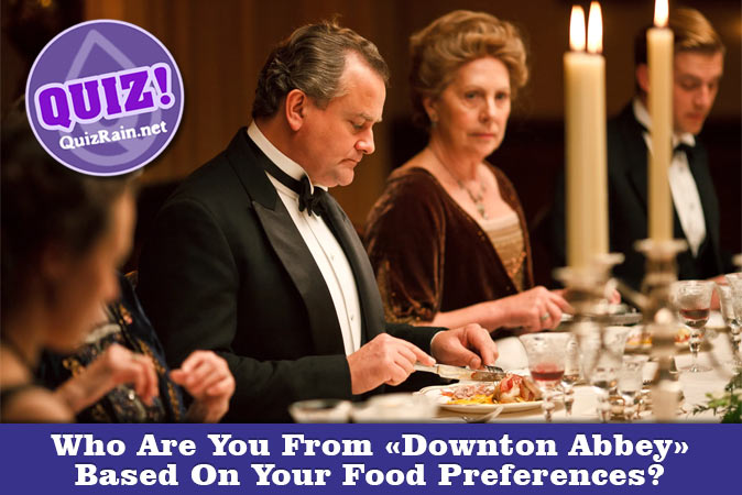 Welcome to Quiz: Who Are You From Downton Abbey Based On Your Food Preferences