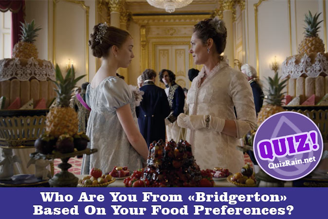 Welcome to Quiz: Who Are You From Bridgerton Based On Your Food Preferences