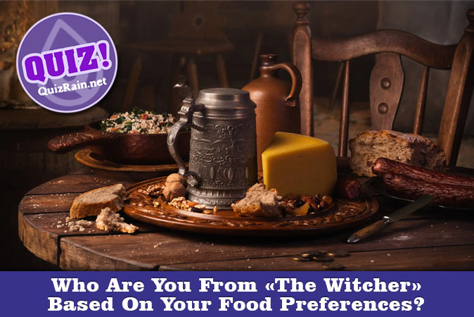 Welcome to Quiz: Who Are You From The Witcher Based On Your Food Preferences