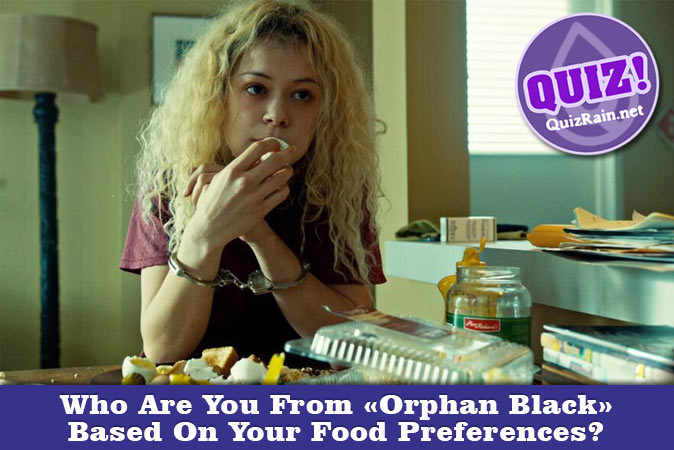 Bienvenue au quizz: Qui es-tu dans Orphan Black en fonction de tes préférences alimentaires ?