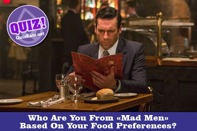 Welcome to Quiz: Who Are You From Mad Men Based On Your Food Preferences