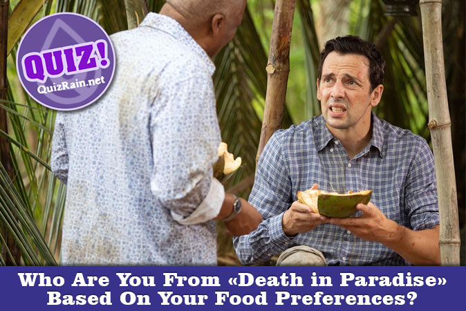 Welcome to Quiz: Who Are You From Death in Paradise Based On Your Food Preferences