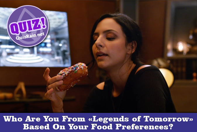 Welcome to Quiz: Who Are You From Legends of Tomorrow Based On Your Food Preferences