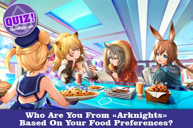 Bem-vindo ao questionário: Quem é você em Arknights com base em suas preferências alimentares?