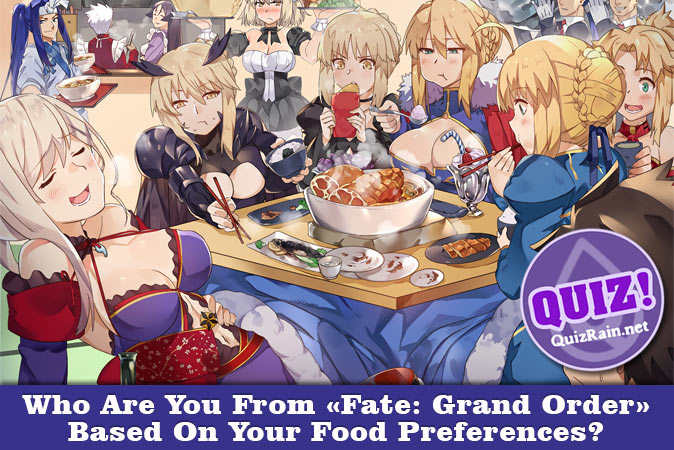 Willkommen beim Quiz: Wer bist du in Fate: Grand Order basierend auf deinen Essensvorlieben?