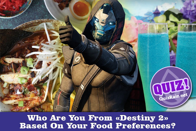 Welcome to Quiz: Who Are You From Destiny 2 Based On Your Food Preferences