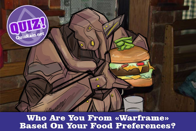 Bienvenue au quizz: Qui es-tu dans Warframe en fonction de tes préférences alimentaires ?