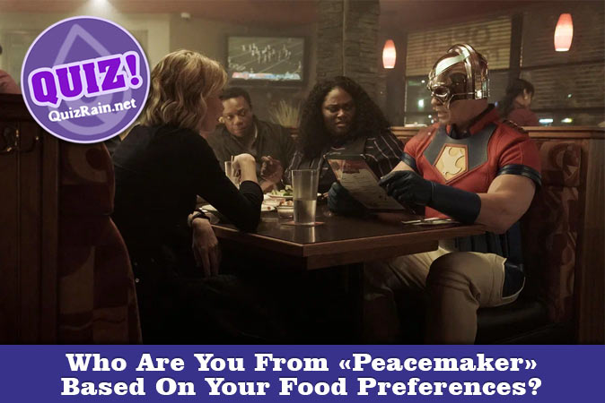 Welcome to Quiz: Who Are You From Peacemaker Based On Your Food Preferences