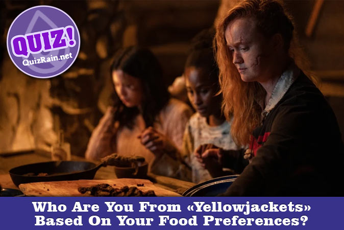 Bienvenue au quizz: Qui êtes-vous des Yellowjackets en fonction de vos préférences alimentaires ?