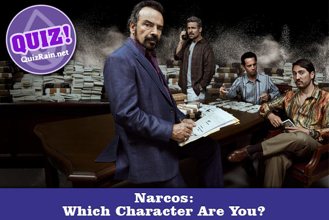 Welcome to Quiz: Narcos Which Character Are You