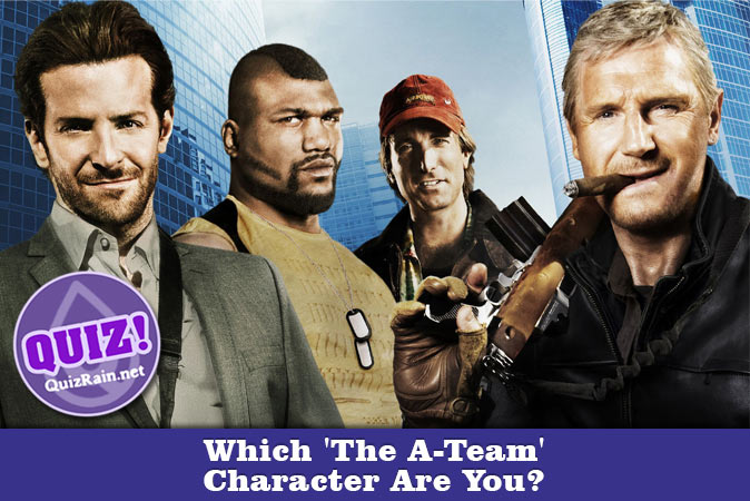 Welcome to Quiz: Which 'The A-Team' Character Are You