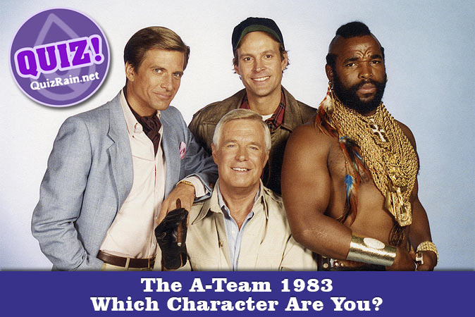 Welcome to Quiz: The A-Team 1983 Which Character Are You
