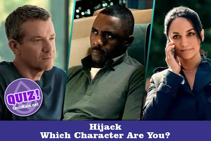 Welcome to Quiz: Which 'Hijack' Character Are You