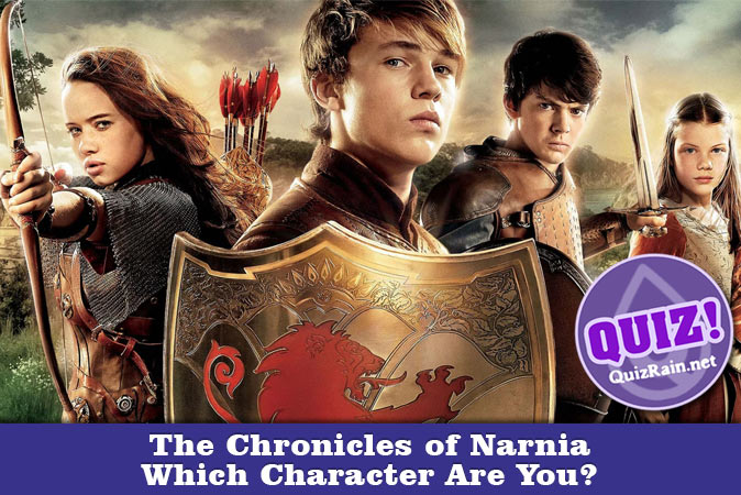 Welcome to Quiz: Which 'The Chronicles of Narnia' Character Are You