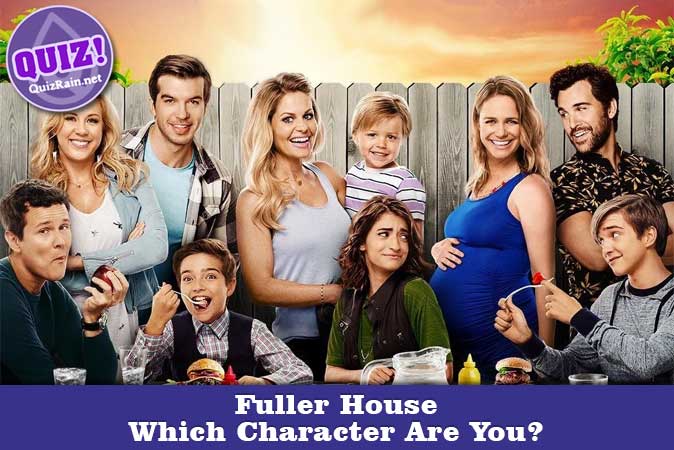 Welcome to Quiz: Which 'Fuller House' Character Are You