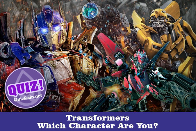 Welcome to Quiz: Which 'Transformers' Character Are You