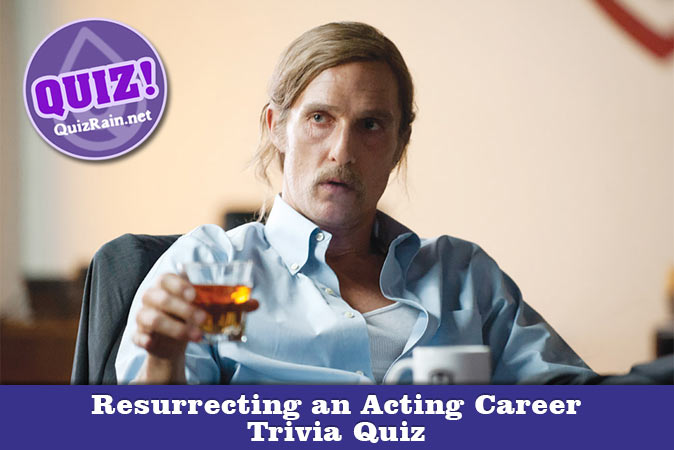 Welcome to Quiz: Resurrecting an Acting Career Trivia Quiz