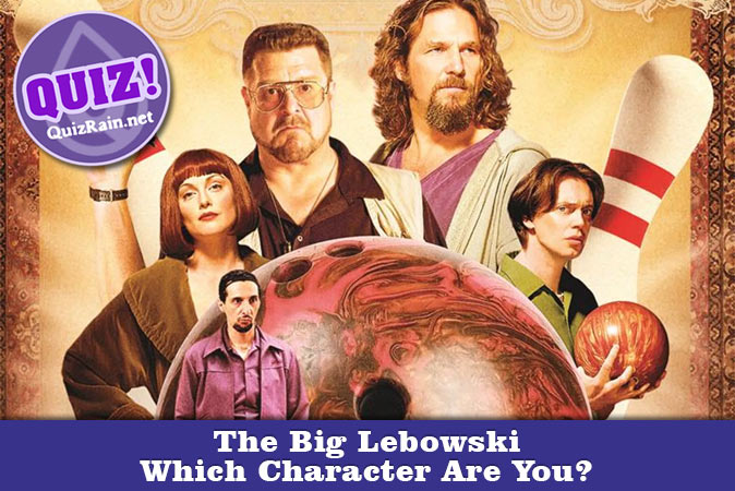 Willkommen beim Quiz: Welcher Charakter aus The Big Lebowski bist du?