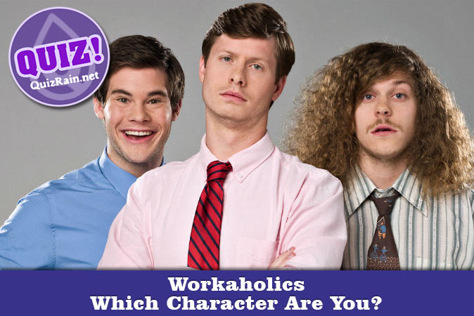 Bienvenido al cuestionario: ¿Qué personaje de Workaholics eres?