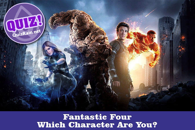 Welcome to Quiz: Which 'Fantastic Four' Character Are You