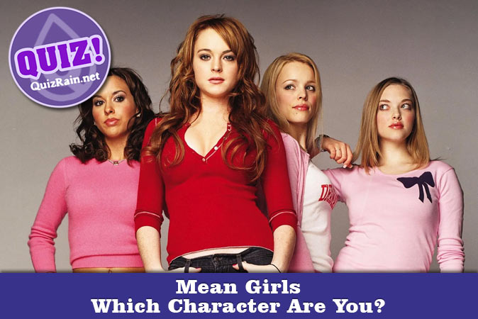 Welcome to Quiz: Which 'Mean Girls' Character Are You
