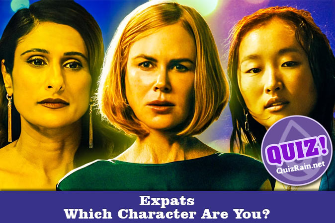 Welcome to Quiz: Which 'Expats' Character Are You