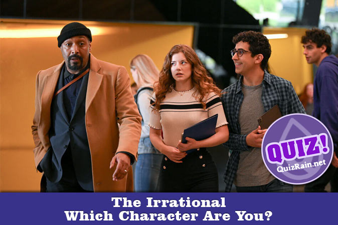 Bienvenue au quizz: Quel personnage de The Irrational es-tu ?