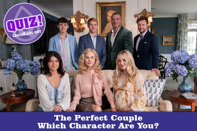 Welcome to Quiz: The Perfect Couple Which Character Are You