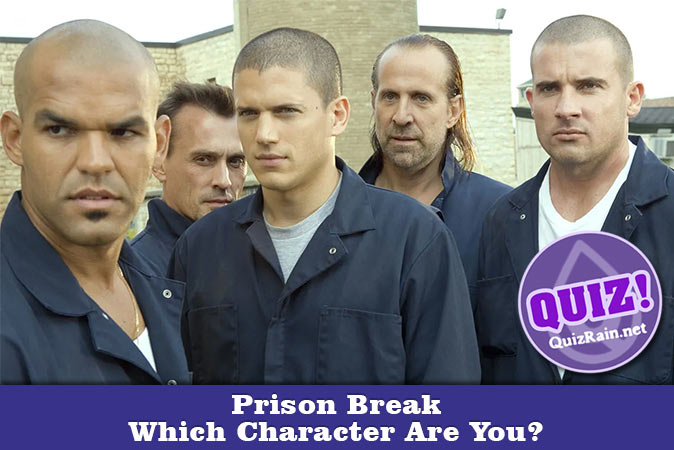 Welcome to Quiz: Prison Break Which Character Are You