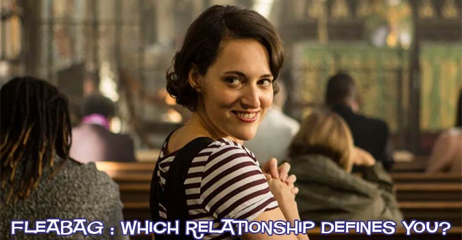 Welcome to Quiz: Fleabag Which Relationship Defines You