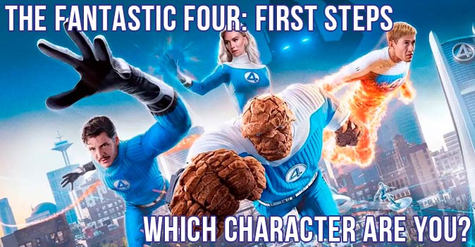 Bem-vindo ao questionário: Qual Personagem de Os Quatro Fantásticos: Primeiros Passos Você É?