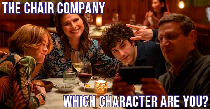 Welcome to Quiz: Which 'The Chair Company' Character Are You
