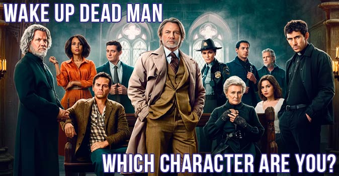 Welcome to Quiz: Which 'Wake Up Dead Man' Character Are You