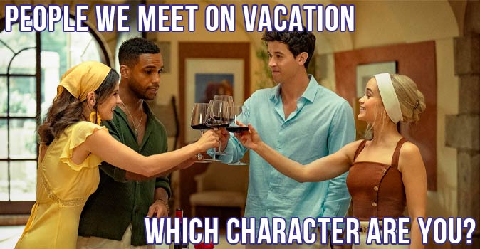 Welcome to Quiz: Which 'People We Meet on Vacation' Character Are You