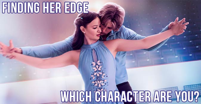 Welcome to Quiz: Which 'Finding Her Edge' Character Are You