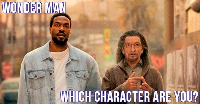 Welcome to Quiz: Which 'Wonder Man' Character Are You