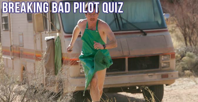 Welcome to Quiz: Breaking Bad Pilot Quiz