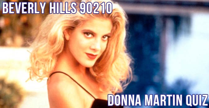 Welcome to Quiz: Beverly Hills 90210 Donna Martin Quiz