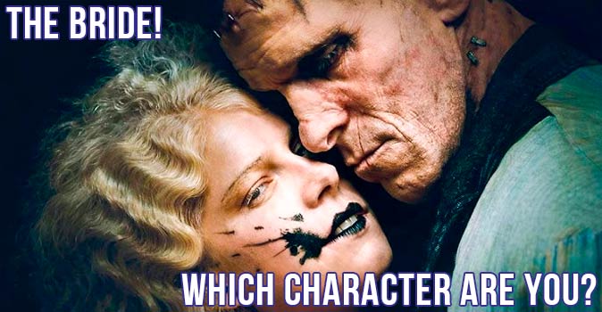 Welcome to Quiz: Which 'The Bride!' Character Are You