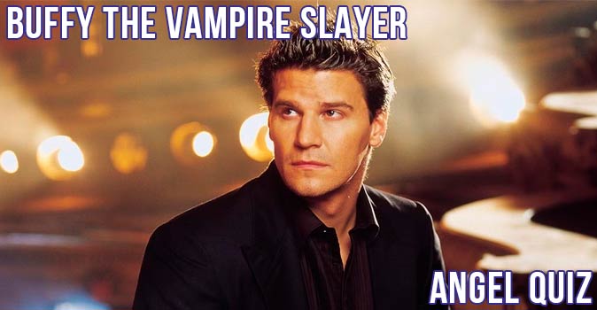 Welcome to Quiz: Buffy the Vampire Slayer - Angel Quiz