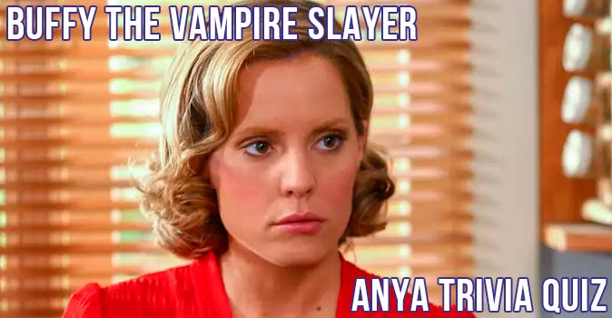 Welcome to Quiz: Buffy the Vampire Slayer - Anya Trivia Quiz