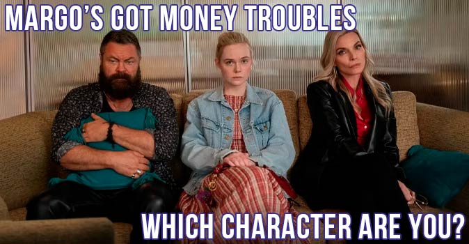 Welcome to Quiz: Which 'Margo’s Got Money Troubles' Character Are You