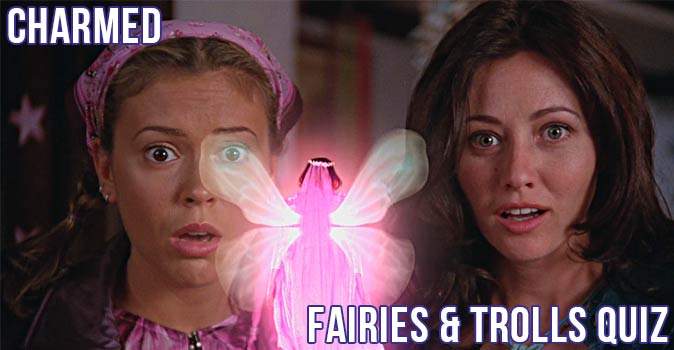 Welcome to Quiz: Charmed Fairies & Trolls Quiz