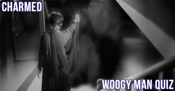 Welcome to Quiz: Charmed Woogy Man Quiz
