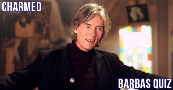 Welcome to Quiz: Charmed Barbas Quiz