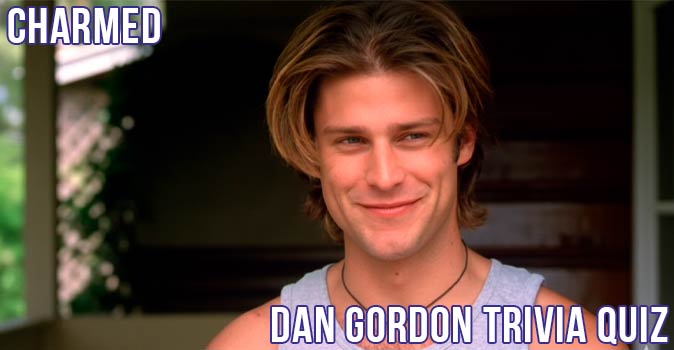 Welcome to Quiz: Charmed Dan Gordon Trivia Quiz