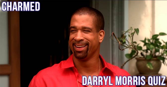 Welcome to Quiz: Charmed Darryl Morris Quiz